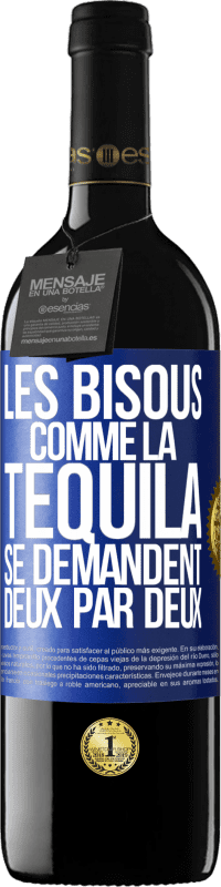 Envoi gratuit | Vin rouge Édition RED MBE Réserve Les bisous comme la tequila se demandent deux par deux Étiquette Bleue. Étiquette personnalisable Réserve 12 Mois Récolte 2014 Tempranillo