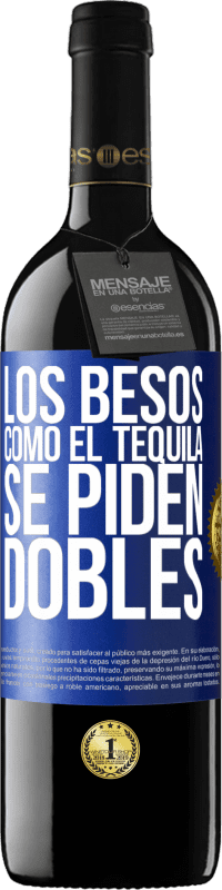 39,95 € Envío gratis | Vino Tinto Edición RED MBE Reserva Los besos como el tequila. Se piden dobles Etiqueta Azul. Etiqueta personalizable Reserva 12 Meses Cosecha 2016 Tempranillo