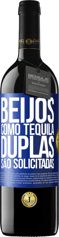 «Beijos como tequila. Duplas são solicitadas» Edição RED MBE Reserva
