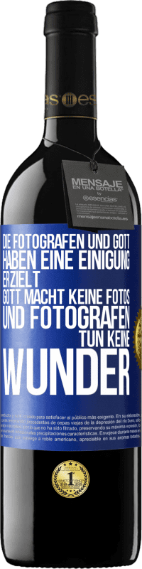 Kostenloser Versand | Rotwein RED Ausgabe MBE Reserve Die Fotografen und Gott haben eine Einigung erzielt. Gott macht keine Fotos und Fotografen tun keine Wunder Blaue Markierung. Anpassbares Etikett Reserve 12 Monate Ernte 2014 Tempranillo