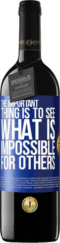 Free Shipping | Red Wine RED Edition MBE Reserve The important thing is to see what is impossible for others Blue Label. Customizable label Reserve 12 Months Harvest 2014 Tempranillo