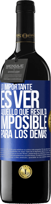 Envío gratis | Vino Tinto Edición RED MBE Reserva Lo importante es ver aquello que resulta imposible para los demás Etiqueta Azul. Etiqueta personalizable Reserva 12 Meses Cosecha 2014 Tempranillo