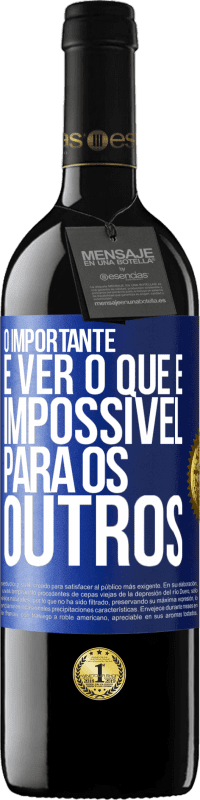 Envio grátis | Vinho tinto Edição RED MBE Reserva O importante é ver o que é impossível para os outros Etiqueta Azul. Etiqueta personalizável Reserva 12 Meses Colheita 2014 Tempranillo