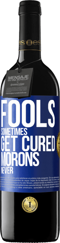 «Fools sometimes get cured, morons never» RED Edition MBE Reserve