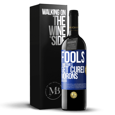 «Fools sometimes get cured, morons never» RED Edition MBE Reserve