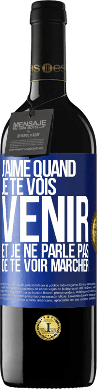 Envoi gratuit | Vin rouge Édition RED MBE Réserve J'aime quand je te vois venir et je ne parle pas de te voir marcher Étiquette Bleue. Étiquette personnalisable Réserve 12 Mois Récolte 2014 Tempranillo