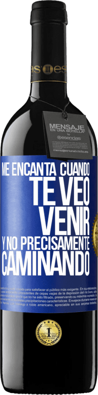 «Me encanta cuando te veo venir y no precisamente caminando» Edición RED MBE Reserva