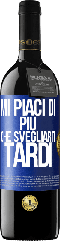 «Mi piaci di più che svegliarti tardi» Edizione RED MBE Riserva