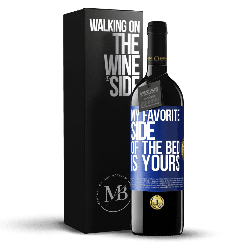 39,95 € Free Shipping | Red Wine RED Edition MBE Reserve My favorite side of the bed is yours Blue Label. Customizable label Reserve 12 Months Harvest 2014 Tempranillo