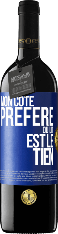 Envoi gratuit | Vin rouge Édition RED MBE Réserve Mon côté préféré du lit est le tien Étiquette Bleue. Étiquette personnalisable Réserve 12 Mois Récolte 2014 Tempranillo