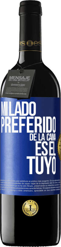 Envío gratis | Vino Tinto Edición RED MBE Reserva Mi lado preferido de la cama es el tuyo Etiqueta Azul. Etiqueta personalizable Reserva 12 Meses Cosecha 2014 Tempranillo