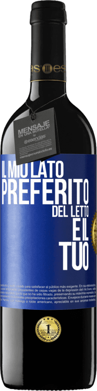 Spedizione Gratuita | Vino rosso Edizione RED MBE Riserva Il mio lato preferito del letto è il tuo Etichetta Blu. Etichetta personalizzabile Riserva 12 Mesi Raccogliere 2014 Tempranillo