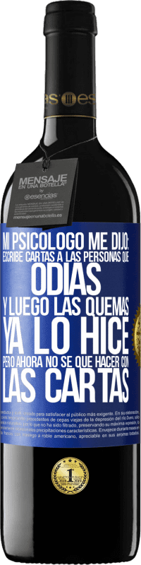 «Mi psicólogo me dijo: escribe cartas a las personas que odias y luego las quemas. Ya lo hice, pero ahora no sé qué hacer con» Edición RED MBE Reserva