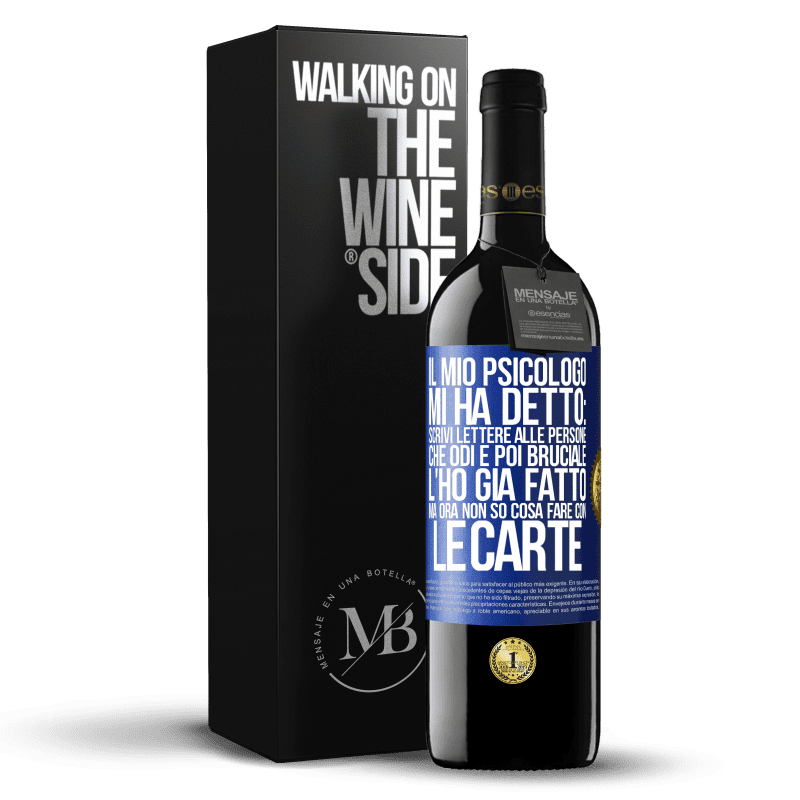 39,95 € Spedizione Gratuita | Vino rosso Edizione RED MBE Riserva Il mio psicologo mi ha detto: scrivi lettere alle persone che odi e poi bruciale. L'ho già fatto, ma ora non so cosa fare Etichetta Blu. Etichetta personalizzabile Riserva 12 Mesi Raccogliere 2014 Tempranillo