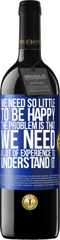 «We need so little to be happy ... The problem is that we need a lot of experience to understand it» RED Edition MBE Reserve