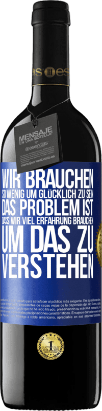 «Wir brauchen so wenig, um glücklich zu sein ... Das Problem ist, dass wir viel Erfahrung brauchen, um das zu verstehen» RED Ausgabe MBE Reserve