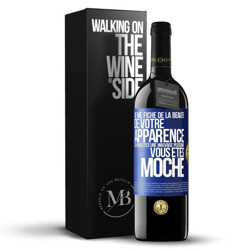 39,95 € Envoi gratuit | Vin rouge Édition RED MBE Réserve Je me fiche de la beauté de votre apparence, si vous êtes une mauvaise personne ... vous êtes moche Étiquette Bleue. Étiquette personnalisable Réserve 12 Mois Récolte 2014 Tempranillo