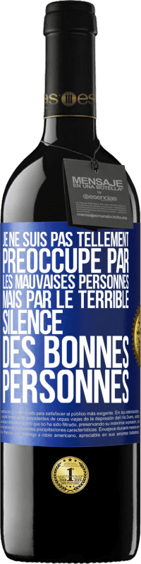 «Je ne suis pas tellement préoccupé par les mauvaises personnes, mais par le terrible silence des bonnes personnes» Édition RED MBE Réserve