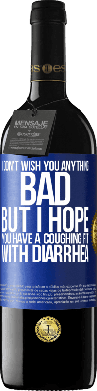 «I don't wish you anything bad, but I hope you have a coughing fit with diarrhea» RED Edition MBE Reserve