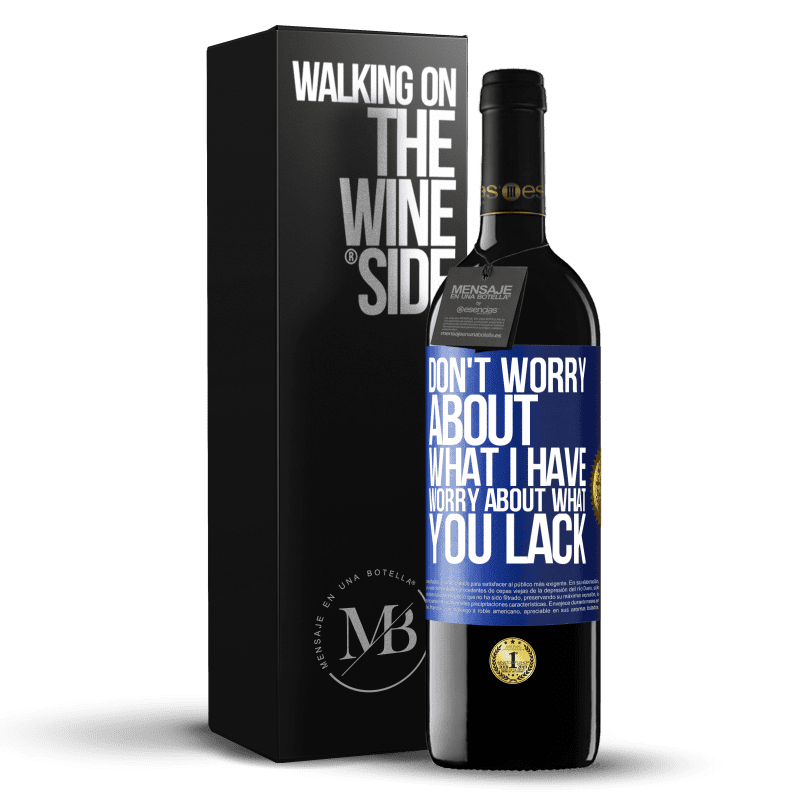 39,95 € Free Shipping | Red Wine RED Edition MBE Reserve Don't worry about what I have, worry about what you lack Blue Label. Customizable label Reserve 12 Months Harvest 2014 Tempranillo