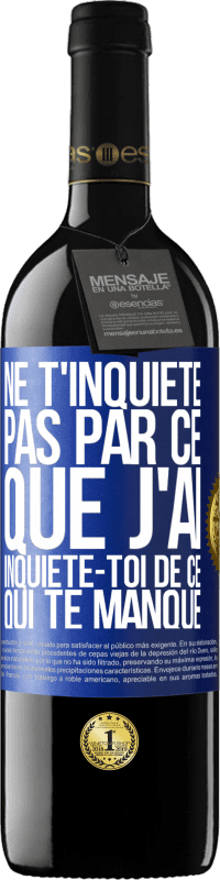 39,95 € Envoi gratuit | Vin rouge Édition RED MBE Réserve Ne t'inquiète pas par ce que j'ai, inquiète-toi de ce qui te manque Étiquette Bleue. Étiquette personnalisable Réserve 12 Mois Récolte 2016 Tempranillo