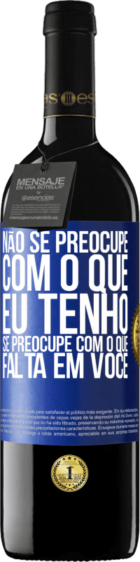 Envio grátis | Vinho tinto Edição RED MBE Reserva Não se preocupe com o que eu tenho, se preocupe com o que falta em você Etiqueta Azul. Etiqueta personalizável Reserva 12 Meses Colheita 2014 Tempranillo