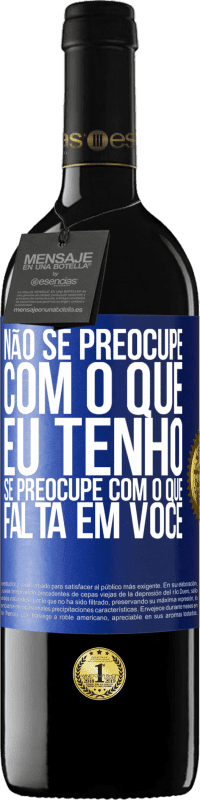 «Não se preocupe com o que eu tenho, se preocupe com o que falta em você» Edição RED MBE Reserva