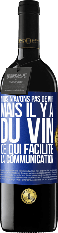 39,95 € Envoi gratuit | Vin rouge Édition RED MBE Réserve Nous n'avons pas de Wifi, mais il y a du vin, ce qui facilite la communication Étiquette Bleue. Étiquette personnalisable Réserve 12 Mois Récolte 2016 Tempranillo