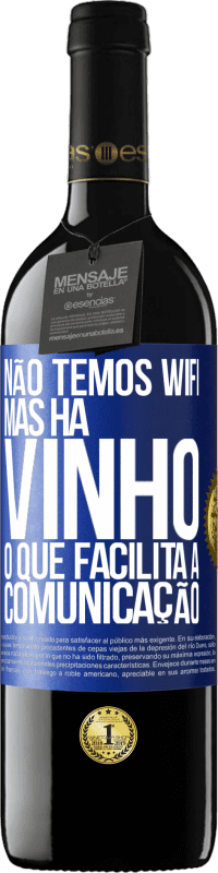 Envio grátis | Vinho tinto Edição RED MBE Reserva Não temos Wifi, mas há vinho, o que facilita a comunicação Etiqueta Azul. Etiqueta personalizável Reserva 12 Meses Colheita 2014 Tempranillo