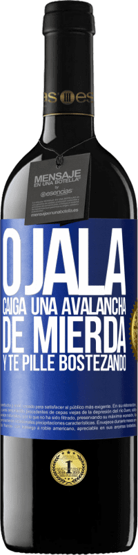 Envío gratis | Vino Tinto Edición RED MBE Reserva Ojalá caiga una avalancha de mierda y te pille bostezando Etiqueta Azul. Etiqueta personalizable Reserva 12 Meses Cosecha 2014 Tempranillo