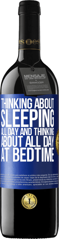 Free Shipping | Red Wine RED Edition MBE Reserve Thinking about sleeping all day and thinking about all day at bedtime Blue Label. Customizable label Reserve 12 Months Harvest 2014 Tempranillo