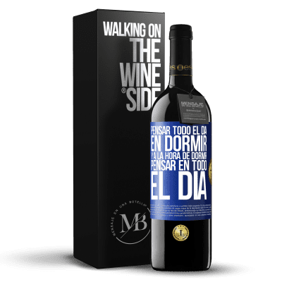 «Pensar todo el día en dormir y a la hora de dormir pensar en todo el día» Edición RED MBE Reserva