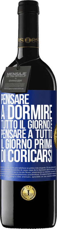 Spedizione Gratuita | Vino rosso Edizione RED MBE Riserva Pensare a dormire tutto il giorno e pensare a tutto il giorno prima di coricarsi Etichetta Blu. Etichetta personalizzabile Riserva 12 Mesi Raccogliere 2014 Tempranillo