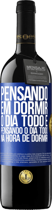 «Pensando em dormir o dia todo e pensando o dia todo na hora de dormir» Edição RED MBE Reserva