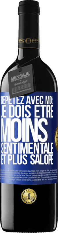 Envoi gratuit | Vin rouge Édition RED MBE Réserve Répétez avec moi: je dois être moins sentimentale et plus salope Étiquette Bleue. Étiquette personnalisable Réserve 12 Mois Récolte 2014 Tempranillo