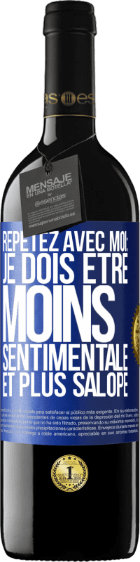 39,95 € | Vin rouge Édition RED MBE Réserve Répétez avec moi: je dois être moins sentimentale et plus salope Étiquette Bleue. Étiquette personnalisable Réserve 12 Mois Récolte 2016 Tempranillo