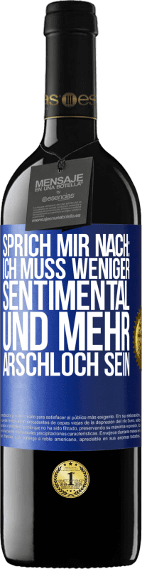 39,95 € | Rotwein RED Ausgabe MBE Reserve Sprich mir nach: Ich muss weniger sentimental und mehr Arschloch sein Blaue Markierung. Anpassbares Etikett Reserve 12 Monate Ernte 2016 Tempranillo