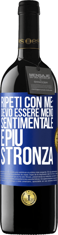 Spedizione Gratuita | Vino rosso Edizione RED MBE Riserva Ripeti con me: devo essere meno sentimentale e più stronza Etichetta Blu. Etichetta personalizzabile Riserva 12 Mesi Raccogliere 2014 Tempranillo