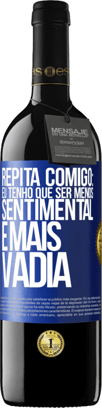 Envio grátis | Vinho tinto Edição RED MBE Reserva Repita comigo: eu tenho que ser menos sentimental e mais vadia Etiqueta Azul. Etiqueta personalizável Reserva 12 Meses Colheita 2014 Tempranillo