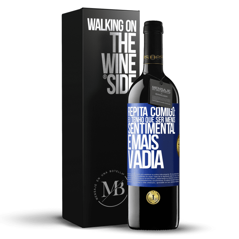 39,95 € Envio grátis | Vinho tinto Edição RED MBE Reserva Repita comigo: eu tenho que ser menos sentimental e mais vadia Etiqueta Azul. Etiqueta personalizável Reserva 12 Meses Colheita 2015 Tempranillo