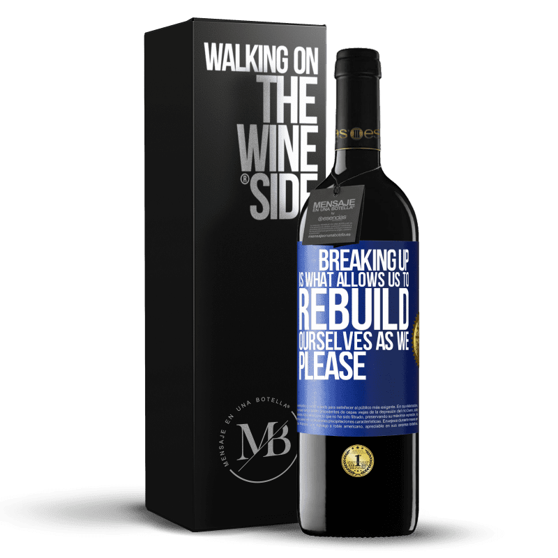 39,95 € Free Shipping | Red Wine RED Edition MBE Reserve Breaking up is what allows us to rebuild ourselves as we please Blue Label. Customizable label Reserve 12 Months Harvest 2015 Tempranillo