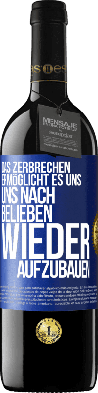 39,95 € | Rotwein RED Ausgabe MBE Reserve Das Zerbrechen ermöglicht es uns, uns nach Belieben wieder aufzubauen Blaue Markierung. Anpassbares Etikett Reserve 12 Monate Ernte 2014 Tempranillo