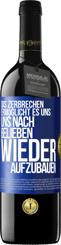 39,95 € | Rotwein RED Ausgabe MBE Reserve Das Zerbrechen ermöglicht es uns, uns nach Belieben wieder aufzubauen Blaue Markierung. Anpassbares Etikett Reserve 12 Monate Ernte 2016 Tempranillo