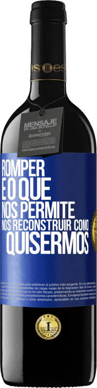 39,95 € | Vinho tinto Edição RED MBE Reserva Romper é o que nos permite nos reconstruir como quisermos Etiqueta Azul. Etiqueta personalizável Reserva 12 Meses Colheita 2015 Tempranillo