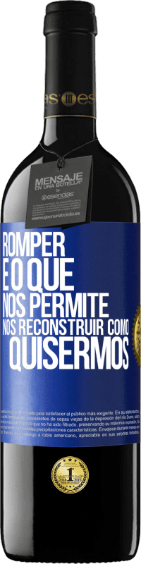 39,95 € Envio grátis | Vinho tinto Edição RED MBE Reserva Romper é o que nos permite nos reconstruir como quisermos Etiqueta Azul. Etiqueta personalizável Reserva 12 Meses Colheita 2016 Tempranillo