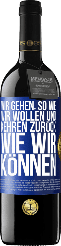 Kostenloser Versand | Rotwein RED Ausgabe MBE Reserve Wir gehen, so wie wir wollen und kehren zurück, wie wir können Blaue Markierung. Anpassbares Etikett Reserve 12 Monate Ernte 2014 Tempranillo