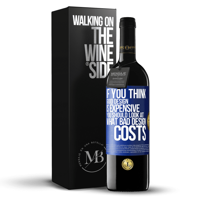 39,95 € Free Shipping | Red Wine RED Edition MBE Reserve If you think good design is expensive, you should look at what bad design costs Blue Label. Customizable label Reserve 12 Months Harvest 2014 Tempranillo