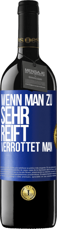 39,95 € | Rotwein RED Ausgabe MBE Reserve Wenn man zu sehr reift, verrottet man Blaue Markierung. Anpassbares Etikett Reserve 12 Monate Ernte 2015 Tempranillo