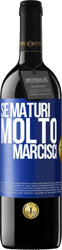 «Se maturi molto marcisci» Edizione RED MBE Riserva