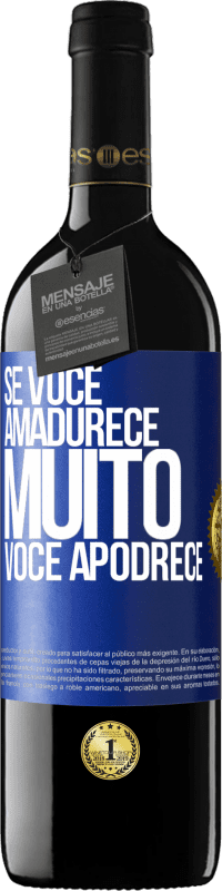 39,95 € Envio grátis | Vinho tinto Edição RED MBE Reserva Se você amadurece muito você apodrece Etiqueta Azul. Etiqueta personalizável Reserva 12 Meses Colheita 2014 Tempranillo